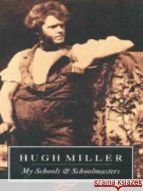 My Schools and Schoolmasters Hugh Miller 9781873631188 Bonnier Books Ltd - książka