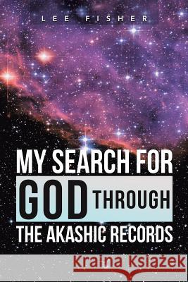 My Search for God Through the Akashic Records Lee Fisher 9781452594767 Balboa Press - książka