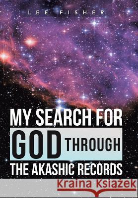 My Search for God Through the Akashic Records Lee Fisher 9781452594774 Balboa Press - książka