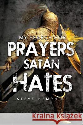 My Search for Prayers Satan Hates Steve Hemphill 9781545215173 Createspace Independent Publishing Platform - książka