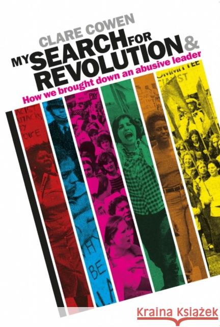 My Search for Revolution: & How we brought down an abusive leader Clare Cowen 9781838590987 Troubador Publishing - książka