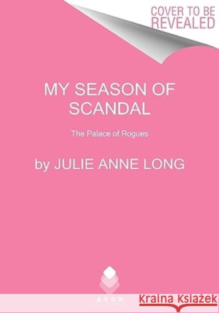 My Season of Scandal: The Palace of Rogues Julie Anne Long 9780063280953 HarperCollins - książka