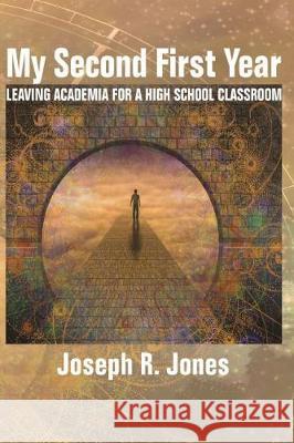 My Second First Year: Leaving Academia for a High School Classroom Joseph R. Jones   9781641137522 Information Age Publishing - książka