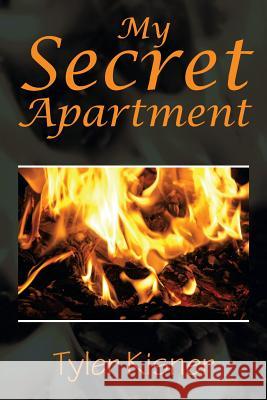 My Secret Apartment Tyler Kisner 9781483659107 Xlibris Corporation - książka