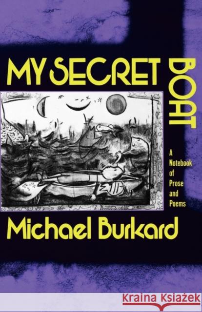 My Secret Boat: A Notebook of Prose and Poems Burkard, Michael 9780393307481 W. W. Norton & Company - książka