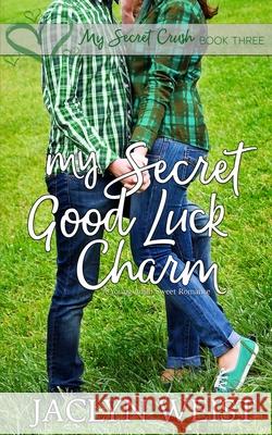 My Secret Good Luck Charm Jaclyn Weist 9798630436023 Independently Published - książka