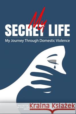 My Secret Life: My Journey Through Domestic Violence Tracy Rector, Gabriella Smithers, Theresa R Simon 9781735634234 Lisa Nicole Publishing - książka