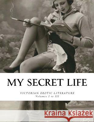 My Secret Life: Volumes I to III Anonymous Author 9781534927490 Createspace Independent Publishing Platform - książka