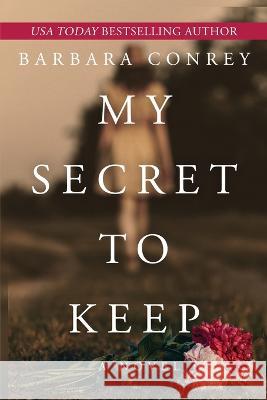 My Secret to Keep Barbara Conrey   9781958231012 Red Adept Publishing - książka