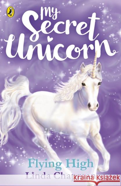 My Secret Unicorn: Flying High Linda Chapman 9780241354254 My Secret Unicorn - książka