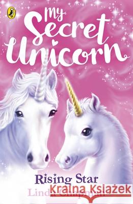 My Secret Unicorn: Rising Star Linda Chapman 9780241354315 Penguin Random House Children's UK - książka