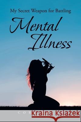 My Secret Weapon for Battling Mental Illness Cori Kelly 9781644683194 Covenant Books - książka