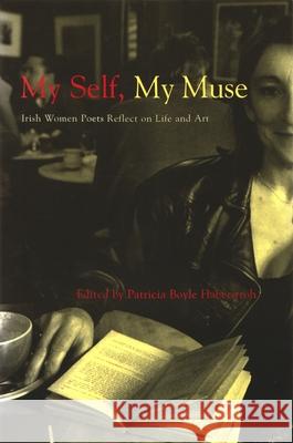 My Self, My Muse: Irish Women Poets Reflect on Life and Art Patricia Boyle Haberstroh 9780815629092 Syracuse University Press - książka