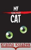 My Serial Killer Cat MS Mia Jevtic Zoran Jevtic 9781533188397 Createspace Independent Publishing Platform