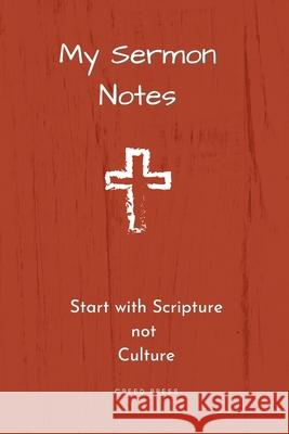 My Sermon Notes: Start with Scripture not Culture Creed Press 9781794765825 Lulu.com - książka