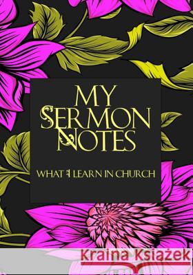 My Sermon Notes: What I Learn In Church Tiffany Wilson 9781097786381 Independently Published - książka