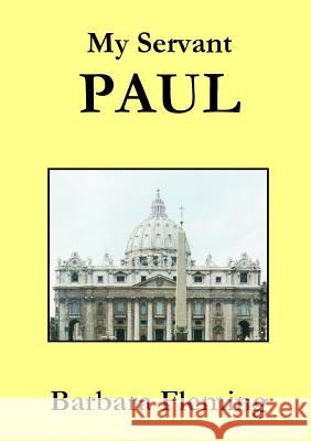 My Servant Paul Barbara Fleming 9781326035303 Lulu.com - książka