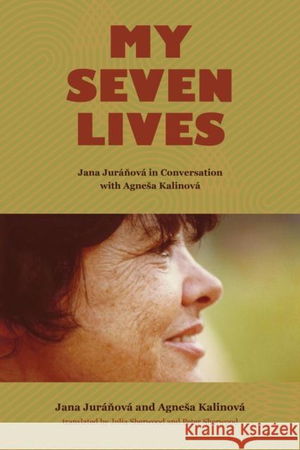 My Seven Lives: Jana Juráňová in Conversation with Agnesa Kalinová Juráňová, Jana 9781612497198 Purdue University Press - książka