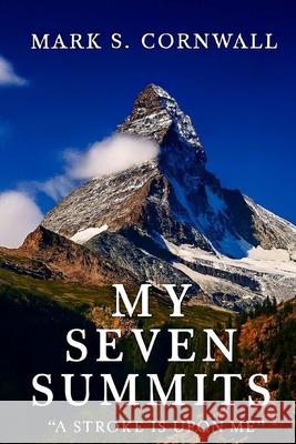 My Seven Summits Mark Cornwall 9780977851485 Baby Boomer Publishing - książka