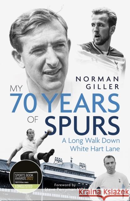 My Seventy Years of Spurs: A Long Walk Down White Hart Memory Lane Norman Giller 9781785318894 Pitch Publishing Ltd - książka