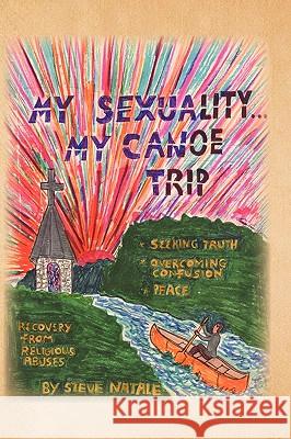 My Sexuality . . . My Canoe Trip Steve Natale 9781453535509 Xlibris - książka