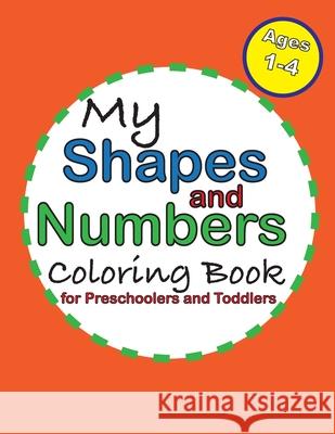 My Shapes and Numbers Coloring Book: for Preschoolers and Toddlers Steph Gold 9781656892669 Independently Published - książka
