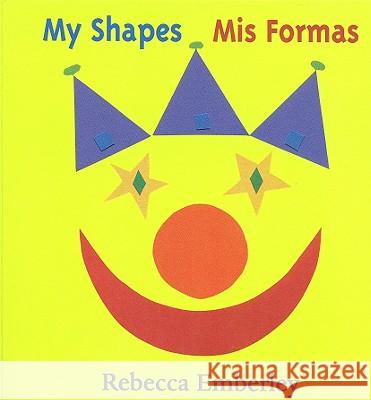 My Shapes: Mis Formas R. Emberley 9780316233552 Time Warner Trade Publishing - książka