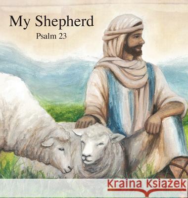 My Shepherd: Psalm 23 David a. Wager Linda R. Wager Alyssa H. Lewis 9781732824102 Silver Birch Ranch - książka