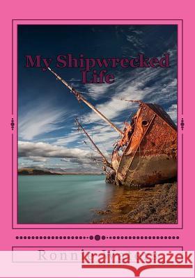 My Shipwrecked Life: My struggle with alcohol and depression Waters, Ronnie D. 9781514634677 Createspace - książka