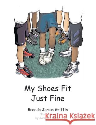 My Shoes Fit Just Fine Brenda James Griffin, James P Mason 9781401081850 Xlibris Us - książka