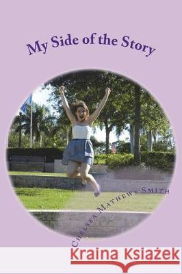 My Side of the Story: A Collection of Poems Chelsea M. Smith 9781719187183 Createspace Independent Publishing Platform - książka