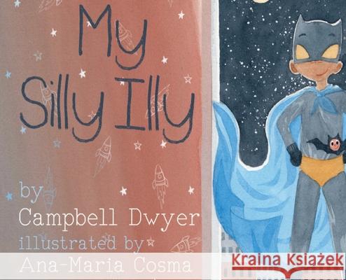 My Silly Illy Campbell Dwyer, Ana-Maria Cosma 9781952919114 Genz Publishing - książka