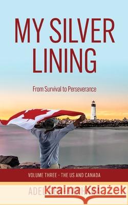 My Silver Lining: From Survival to Perseverance Adel Ben-Harhara Lorna Stuber Tracey Anderson 9781777600013 Adel Ben-Harhara - książka