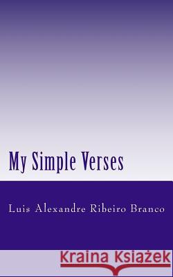 My Simple Verses Luis Alexandre Ribeiro Branco 9781496008770 Createspace - książka