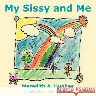 My Sissy and Me Meredith A. Hughes Anna Simon 9781420854633 Authorhouse - książka