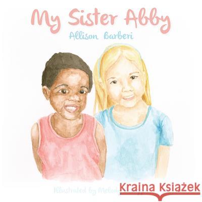 My Sister Abby Allison Barberi Melody Scroggin 9781500481704 Createspace - książka