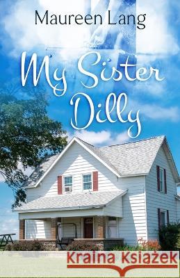 My Sister Dilly Maureen Lang 9781943210220 591 Press - książka
