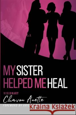 My Sister Helped Me Heal: The Power of Kingdom Sisterhood Chavon Thomas 9780578380049 Purposed Unwrapped LLC - książka