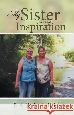 My Sister Is My Inspiration Barb Leis 9781490781716 Trafford Publishing - książka