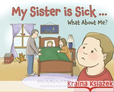 My Sister is Sick, What About Me? Mary Kay Olson, Eli Olson, Becky Wosick 9781639884452 Atmosphere Press - książka