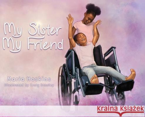 My Sister My Friend Maria Hoskins Craig Stanley 9780986403682 Publisher - książka