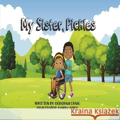 My Sister, Pickles Daniel Aires Deborah Craig 9781097991822 Independently Published - książka