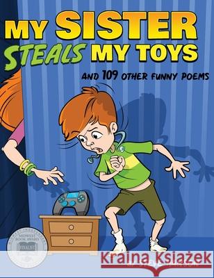 My Sister Steals My Toys: And 109 Other Funny Poems Steve Hanson   9781942514015 Glow Word Books - książka