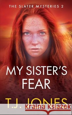 My Sister's Fear T. J. Jones 9781092141666 Independently Published - książka