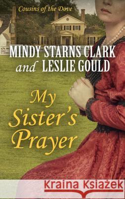 My Sister's Prayer Mindy Starns Clark, Leslie Gould 9781410496263 Cengage Learning, Inc - książka