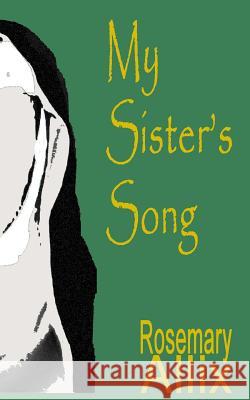 My Sister's Song MS Rosemary Jane Allix 9781548306731 Createspace Independent Publishing Platform - książka