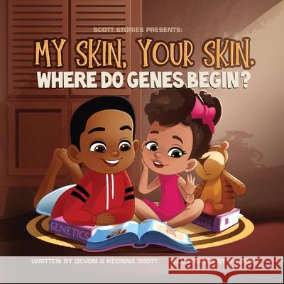 My skin, Your Skin. Where do genes begin? Devon Scott Keonna Scott 9781736765302 Keonna Scott - książka