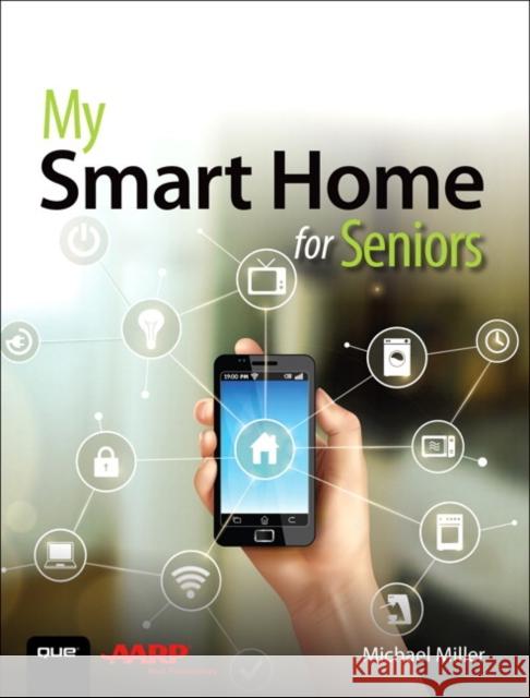 My Smart Home for Seniors Michael Miller 9780789759894 Que - książka