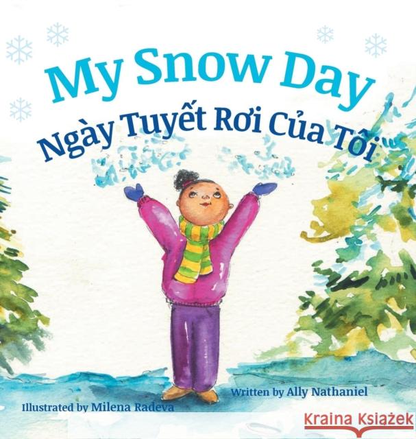 My Snow Day / Ngay Tuyet Roi Cua Toi: Babl Children's Books in Vietnamese and English Ally Nathaniel Milena Radeva 9781683042105 Babl Books Inc. - książka