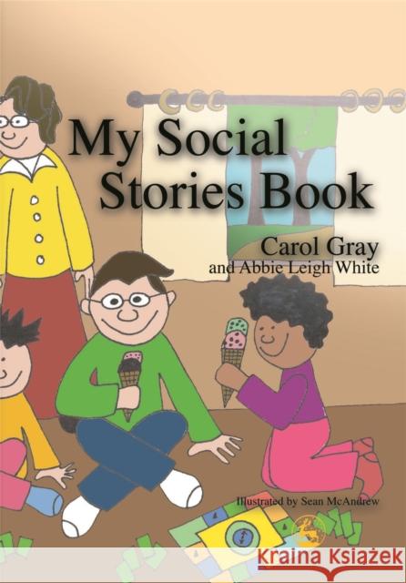 My Social Stories Book Carol Gray Abbie Leigh White 9781853029509 Jessica Kingsley Publishers - książka